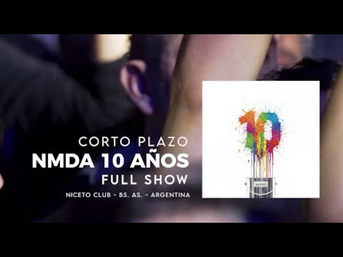 Corto Plazo - Show completo (NMDA 10 años)