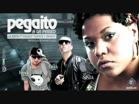 Pegaito A La Pared-La Sista feat. Daddy Yankee y Randy