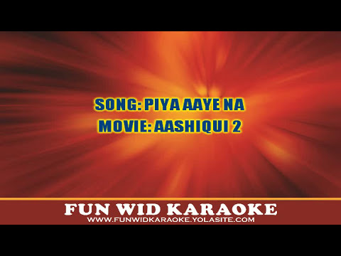 Piya Aaye Na Karaoke | Tulsi Kumar & KK | Aashiqui 2 | Fun Wid Karaoke | DJ Lolly