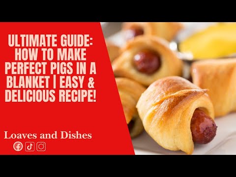 🌭✨ Ultimate Guide: How to Make Perfect Pigs in a Blanket | Easy & Delicious Recipe! 🎥👩‍🍳