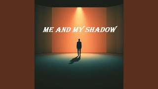 Me and My Shadow