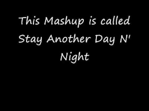 Stay Another Day N' Night [Mashups, Mashup, Bastard Pop]