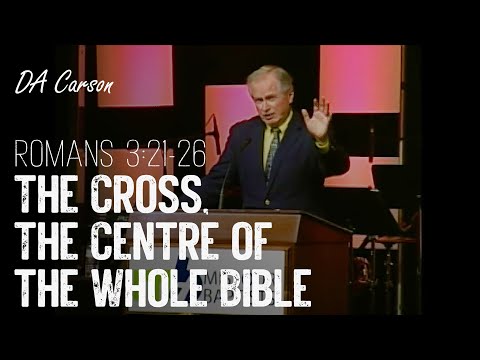 DA Carson - The Centre of the Whole Bible (Romans 3:21-26) | MBC Pastor's Conference (2013)