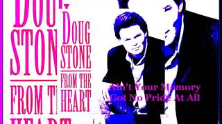Doug Stone - Ain&#39;t Your Memory Got No Pride At All