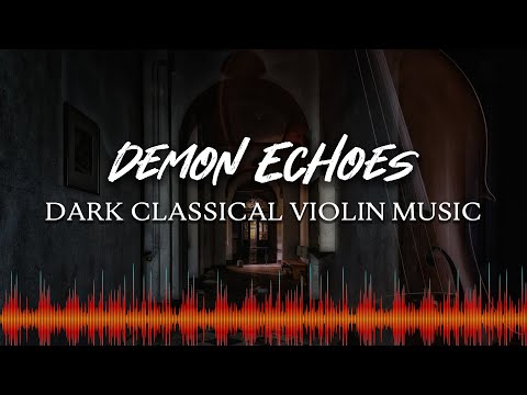 ♫ Dark Classical Violin Music ♫ - Royalty Free Horror Music - Demon Echoes