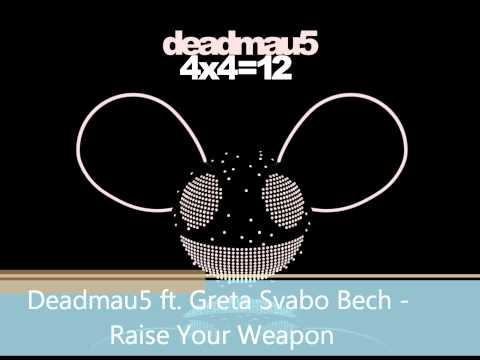 Deadmau5 - Raise Your Weapon (Ft. Greta Svabo Bech)