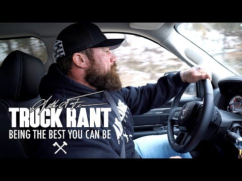 Seth Feroce Truck Rant: Being the BEST You Can Be