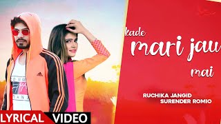 KADE MARI JAU MAI LYRICS RUCHIKA JANGID FT SURENDER ROMIO