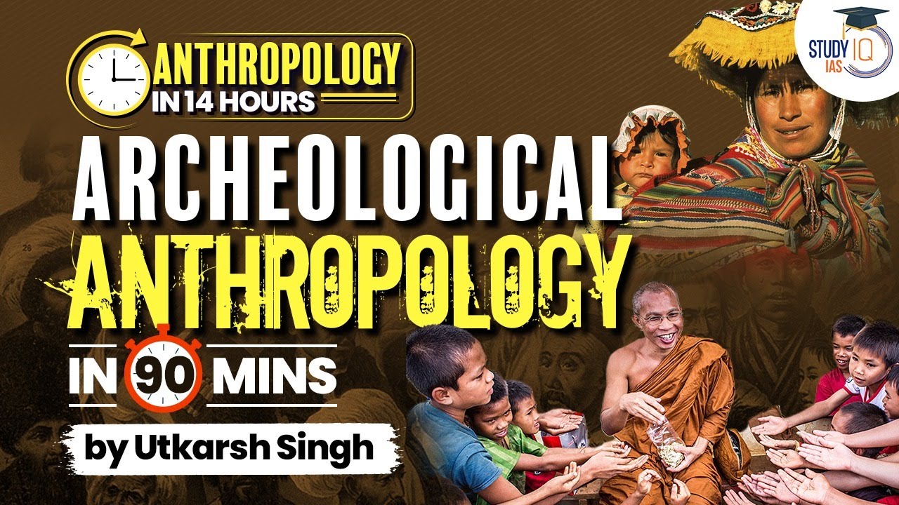 Archeological Anthropology in 90 mins |  Anthropology Optional Marathon in 14 hours | UPSC | StudyIQ