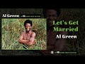 Al Green — Let's Get Married (Official Audio)