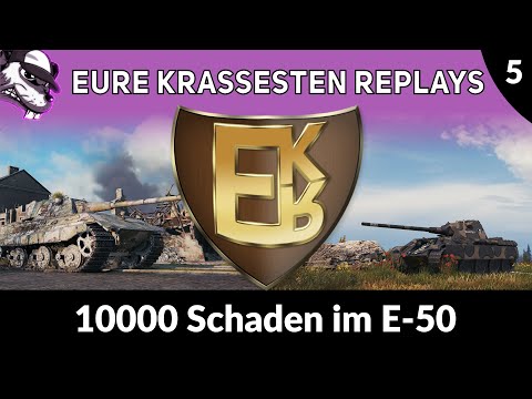 Eure krassesten Replays 2.0: #5 "Über 10000 Schaden im E-50!"