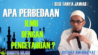INILAH PERBEDAAN ILMU DENGAN PENGETAHUAN YANG WAJIB KITA KETAHUI BERSA