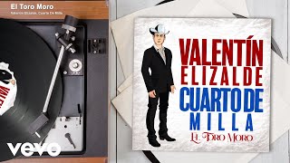 Valentín Elizalde, Cuarto De Milla - El Toro Moro (Audio)