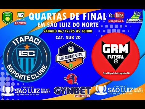 LIGA GOIÁS 2025 CATEG. BASE 2025 - 4ª DE FINAL- ITAPACI EC X GRM FUTSAL SMA