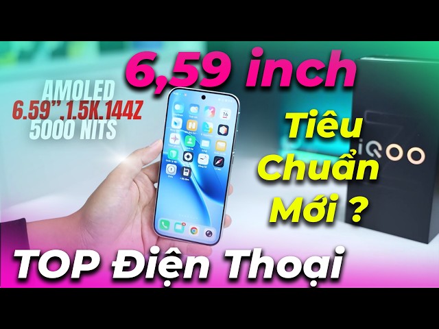 TOP điện thoại màn 6,59 inch: không to quá không bé quá, kích thước màn hoàn hảo?