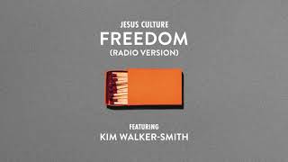 Jesus Culture - Freedom (feat. Kim Walker-Smith) (Radio Version)