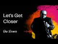 Let's Get Closer ~ Ray Rosario