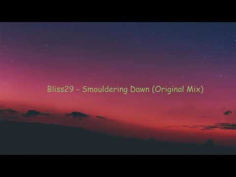 Bliss29 - Smouldering Dawn (Original Mix)