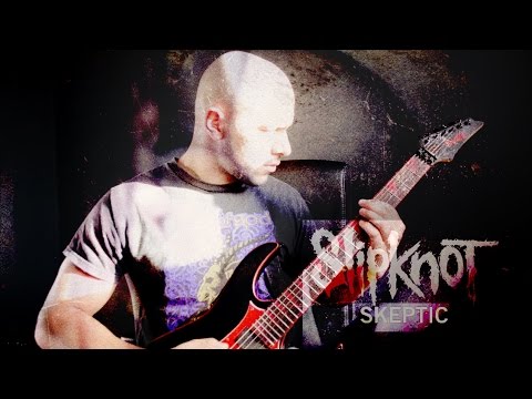 Skeptic - Slipknot (Guitar Cover)