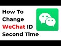 How To Change WeChat ID Second Time