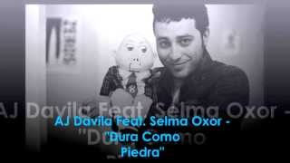 AJ Davila Feat. Selma Oxor - "Dura Como Piedra"