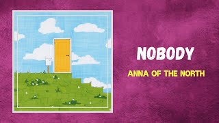 Anna Of The North - Nobody (Lyrics)