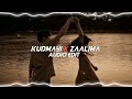 Kudmayi X Zaalima Edit Audio
