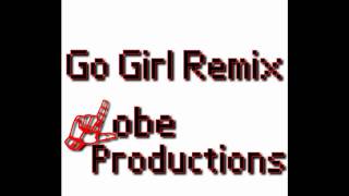 Go Girl Lobe Remix