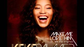 Keke Palmer- Make Me Love Him (Ft. KM tha Original) [With Lyrics]