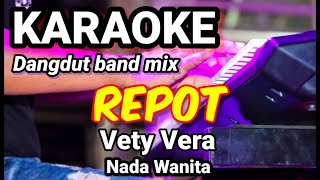 Download lagu REPOT - Vety Vera | Karaoke dut band mix nada wanita | Lirik mp3