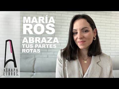 María Ros - "Abraza tus partes rotas" - (Grijalbo)