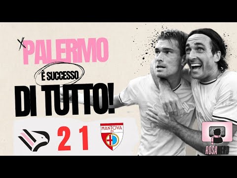 PALERMO - MANTOVA 2-1 / È successo di tutto in questa partita infinita