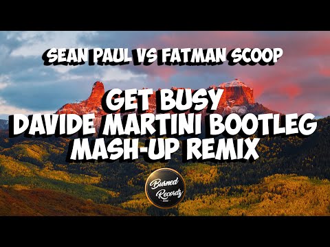Sean Paul vs Fatman Scoop - Get Busy (Davide Martini Bootleg Mash-up remix)