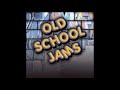 Old School Jams
