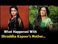 What Happened with Shraddha Kapoor's Mother