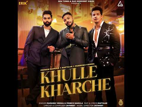 Khulle Kharche (Official Audio) Prince Narula | Parmish Verma | Raftaar | New punjabi Song 2022