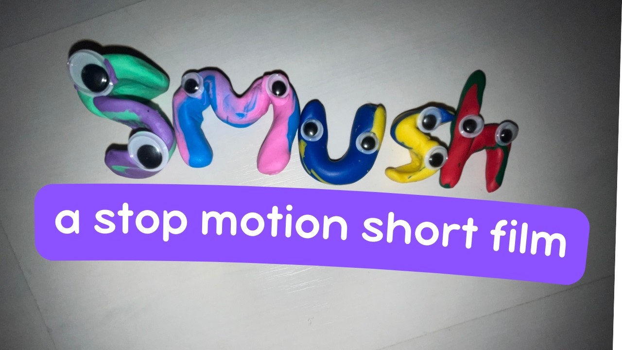 Smush (A Stop Motion Short Film)