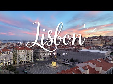 Setúbal to Lisbon: Portugal's beautiful capital!