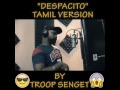 DESPACITO Tamil Version by Troop Senget