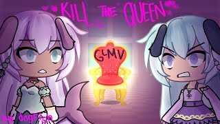 Kill the Queen | GLMV | Gacha Life