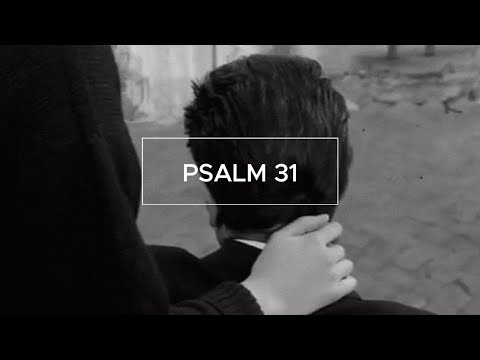 The Anguish Of My Soul | Psalm 31