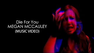 Megan McCauley - Die For You HD