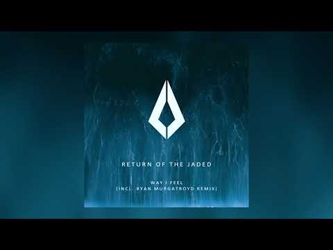 Return Of you The Jaded - Way I Feel (Ryan Murgatroyd Remix)