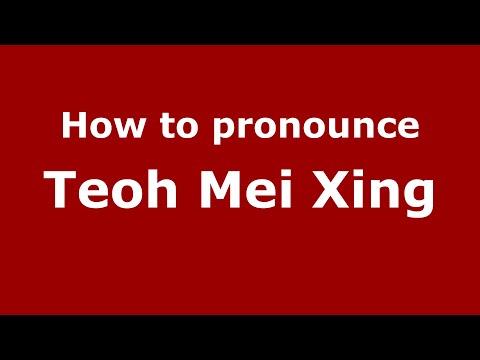 How do you say Teoh Mei Xing in Malaysia (Malay)? - PronounceNames.com