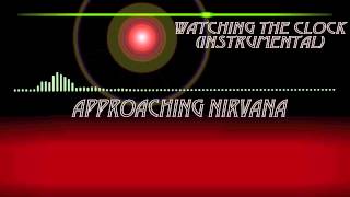 Approaching Nirvana - Watching the Clock (Instrumental)