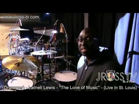 James Ross @ (Drummer) Larnell Lewis - "Music For Life" - (Interview) - www.Jross-tv.com