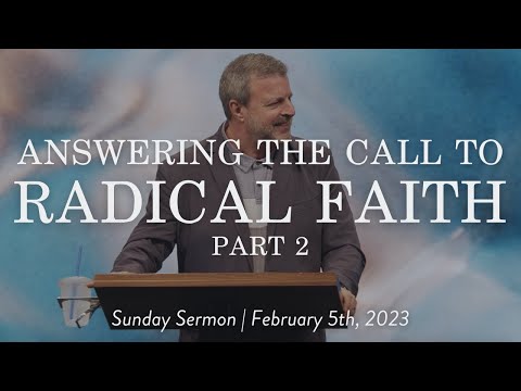 Answering the Call to Radical Faith: Part 2 || Sunday Sermon with Kris Vallotton