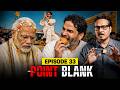 EP33: PK BitchSlaps BJP, CJP Backstabs Supporters & More | Point Blank by Ajeet Bharti