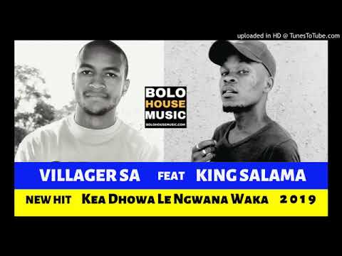Villager SA feat King Salama   Kea Dhowa Le Ngwana Waka 2019