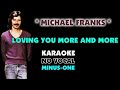 Michael Franks - LOVING YOU MORE AND MORE. Karaoke - No Vocal.
